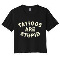 retro Tattoos Are Stupid Women's Crop Top Tee