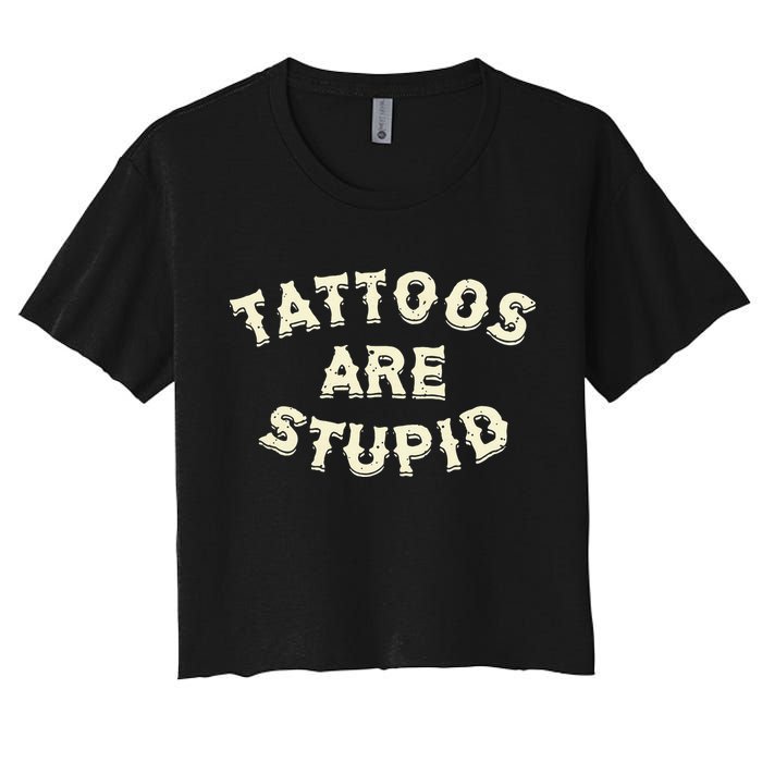 retro Tattoos Are Stupid Women's Crop Top Tee