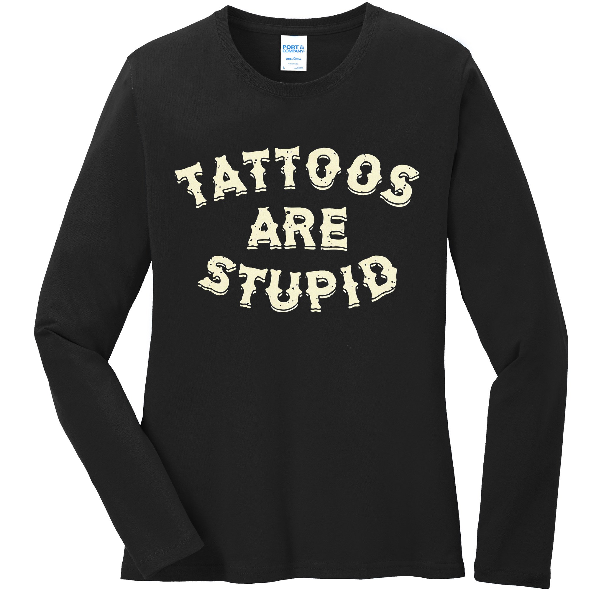 retro Tattoos Are Stupid Ladies Long Sleeve Shirt
