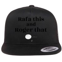 Rafa This And Roger That Roger Federer Lover Fan Thank You Tennis Lover Flat Bill Trucker Hat