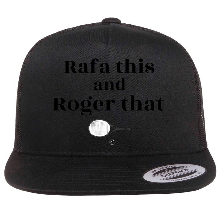 Rafa This And Roger That Roger Federer Lover Fan Thank You Tennis Lover Flat Bill Trucker Hat