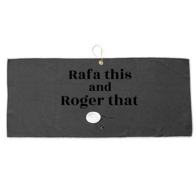 Rafa This And Roger That Roger Federer Lover Fan Thank You Tennis Lover Large Microfiber Waffle Golf Towel