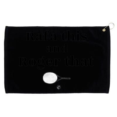 Rafa This And Roger That Roger Federer Lover Fan Thank You Tennis Lover Grommeted Golf Towel