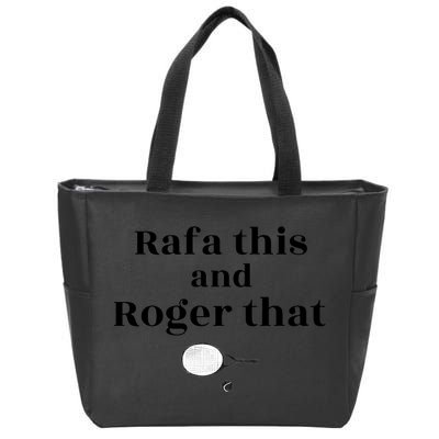 Rafa This And Roger That Roger Federer Lover Fan Thank You Tennis Lover Zip Tote Bag