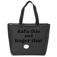Rafa This And Roger That Roger Federer Lover Fan Thank You Tennis Lover Zip Tote Bag