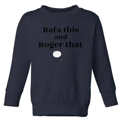 Rafa This And Roger That Roger Federer Lover Fan Thank You Tennis Lover Toddler Sweatshirt