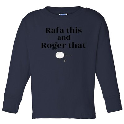 Rafa This And Roger That Roger Federer Lover Fan Thank You Tennis Lover Toddler Long Sleeve Shirt