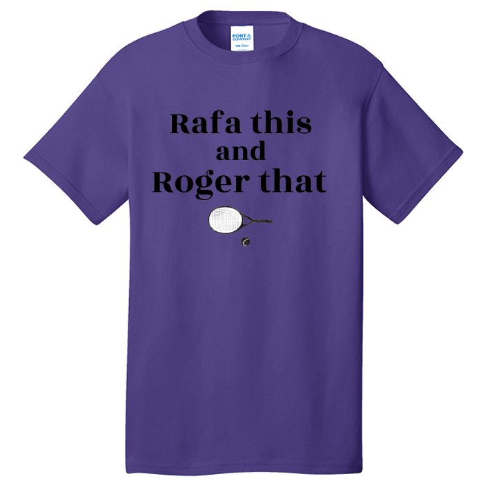 Rafa This And Roger That Roger Federer Lover Fan Thank You Tennis Lover Tall T-Shirt