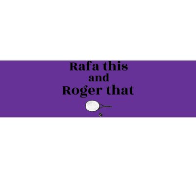 Rafa This And Roger That Roger Federer Lover Fan Thank You Tennis Lover Bumper Sticker