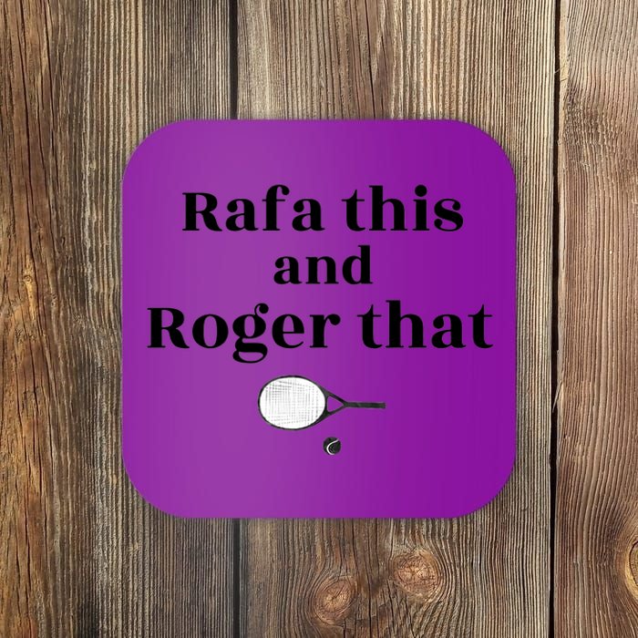 Rafa This And Roger That Roger Federer Lover Fan Thank You Tennis Lover Coaster