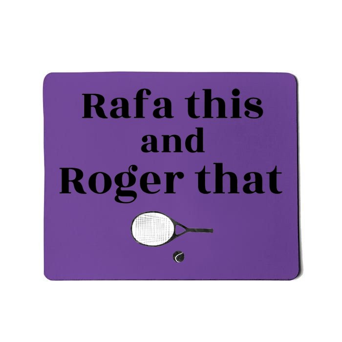 Rafa This And Roger That Roger Federer Lover Fan Thank You Tennis Lover Mousepad