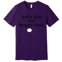 Rafa This And Roger That Roger Federer Lover Fan Thank You Tennis Lover Premium T-Shirt