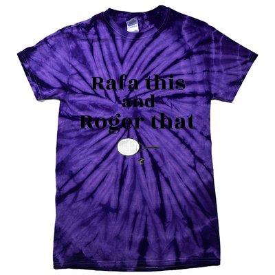Rafa This And Roger That Roger Federer Lover Fan Thank You Tennis Lover Tie-Dye T-Shirt