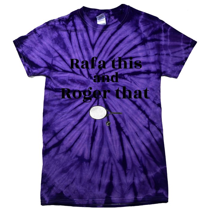 Rafa This And Roger That Roger Federer Lover Fan Thank You Tennis Lover Tie-Dye T-Shirt