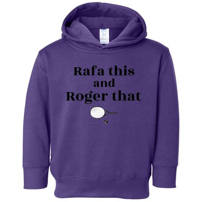 Rafa This And Roger That Roger Federer Lover Fan Thank You Tennis Lover Toddler Hoodie