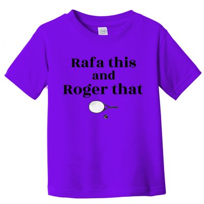Rafa This And Roger That Roger Federer Lover Fan Thank You Tennis Lover Toddler T-Shirt
