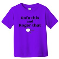 Rafa This And Roger That Roger Federer Lover Fan Thank You Tennis Lover Toddler T-Shirt