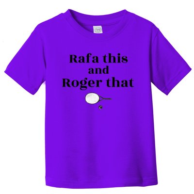 Rafa This And Roger That Roger Federer Lover Fan Thank You Tennis Lover Toddler T-Shirt