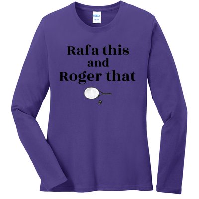 Rafa This And Roger That Roger Federer Lover Fan Thank You Tennis Lover Ladies Long Sleeve Shirt