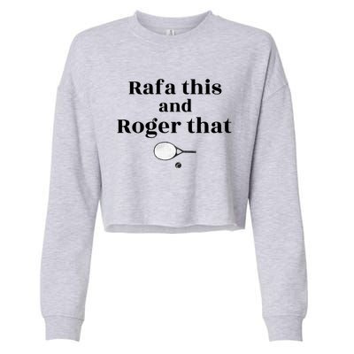 Rafa This And Roger That Roger Federer Lover Fan Thank You Tennis Lover Cropped Pullover Crew