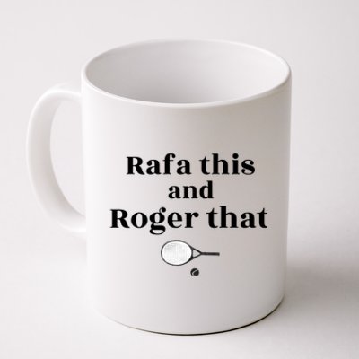 Rafa This And Roger That Roger Federer Lover Fan Thank You Tennis Lover Coffee Mug