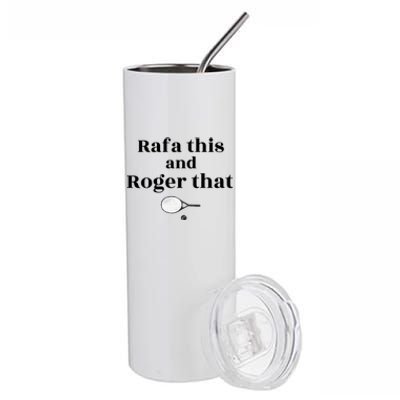 Rafa This And Roger That Roger Federer Lover Fan Thank You Tennis Lover Stainless Steel Tumbler