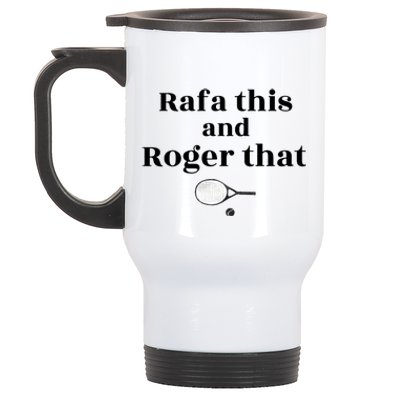 Rafa This And Roger That Roger Federer Lover Fan Thank You Tennis Lover Stainless Steel Travel Mug