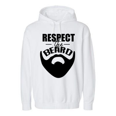 Respect The Beard Gift For Dad Uncle Gift Garment-Dyed Fleece Hoodie