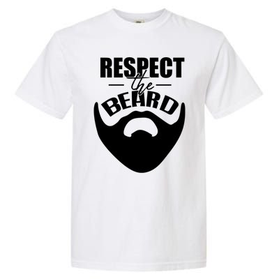 Respect The Beard Gift For Dad Uncle Gift Garment-Dyed Heavyweight T-Shirt