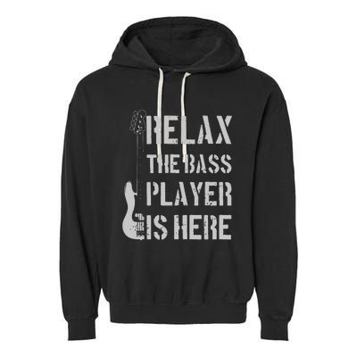 Relax The Bass Player Is Here Funny Guitar Bassist Gift Garment-Dyed Fleece Hoodie