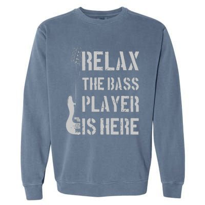 Relax The Bass Player Is Here Funny Guitar Bassist Gift Garment-Dyed Sweatshirt