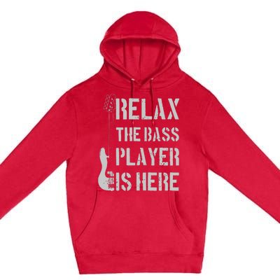 Relax The Bass Player Is Here Funny Guitar Bassist Gift Premium Pullover Hoodie