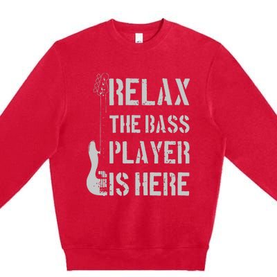 Relax The Bass Player Is Here Funny Guitar Bassist Gift Premium Crewneck Sweatshirt