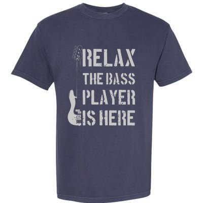 Relax The Bass Player Is Here Funny Guitar Bassist Gift Garment-Dyed Heavyweight T-Shirt