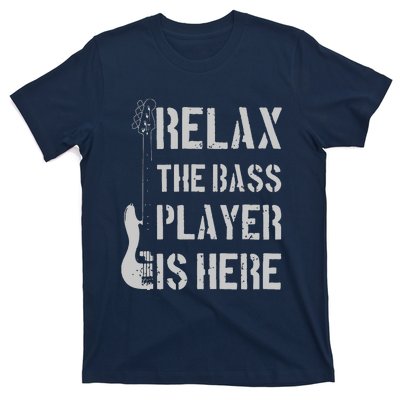 Relax The Bass Player Is Here Funny Guitar Bassist Gift T-Shirt