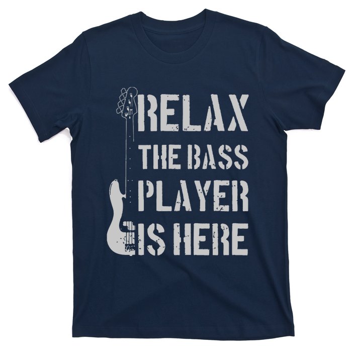 Relax The Bass Player Is Here Funny Guitar Bassist Gift T-Shirt