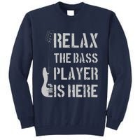 Relax The Bass Player Is Here Funny Guitar Bassist Gift Tall Sweatshirt