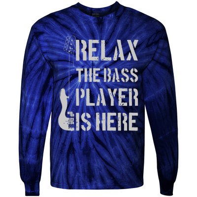 Relax The Bass Player Is Here Funny Guitar Bassist Gift Tie-Dye Long Sleeve Shirt