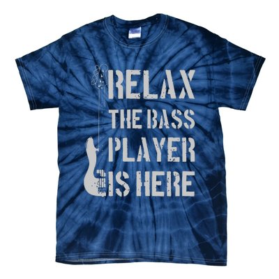 Relax The Bass Player Is Here Funny Guitar Bassist Gift Tie-Dye T-Shirt