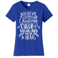 Retro The Best Way To Spread Christmas Cheer Is Singing Loud Meaningful Gift Women's T-Shirt