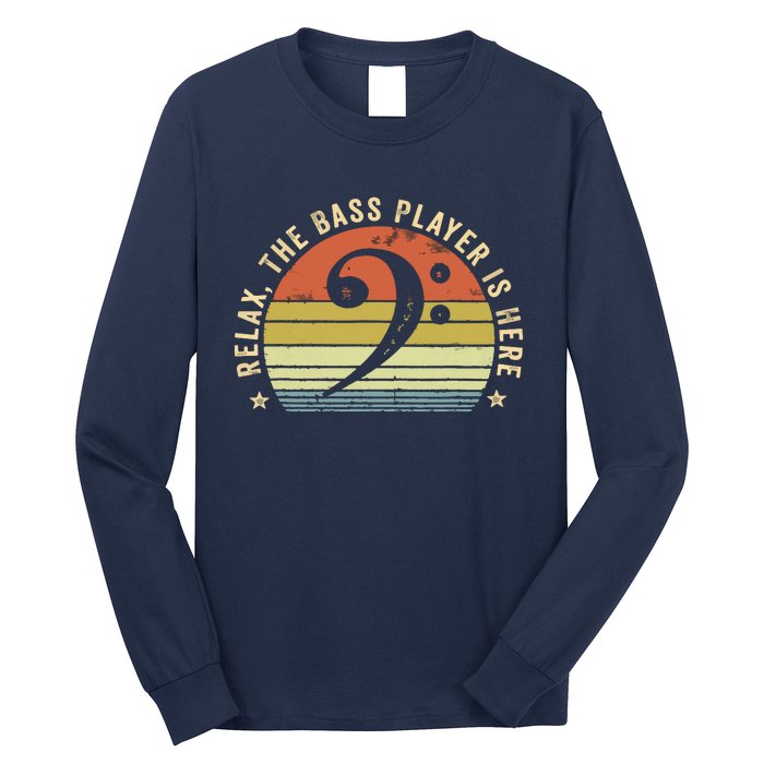 Relax The Bass Player Is Here Bassist Gifts Music Guitar Long Sleeve Shirt