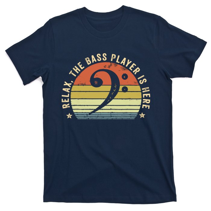 Relax The Bass Player Is Here Bassist Gifts Music Guitar T-Shirt