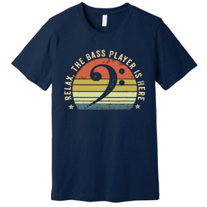 Relax The Bass Player Is Here Bassist Gifts Music Guitar Premium T-Shirt