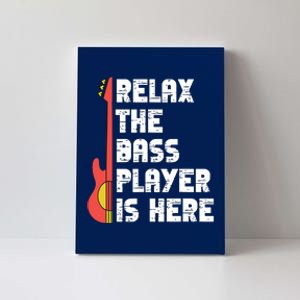 Relax The Bass Player Is Here Funny Music Bassist Guitar Canvas