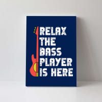 Relax The Bass Player Is Here Funny Music Bassist Guitar Canvas