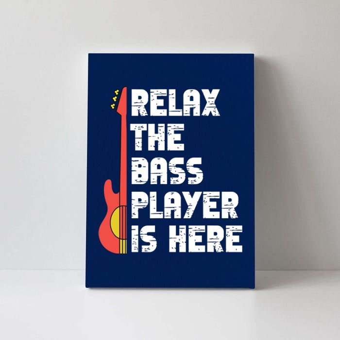 Relax The Bass Player Is Here Funny Music Bassist Guitar Canvas