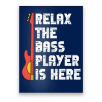 Relax The Bass Player Is Here Funny Music Bassist Guitar Poster