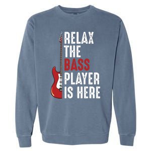 Relax The Bass Player Is Here Guitarist Instrument Strings Garment-Dyed Sweatshirt