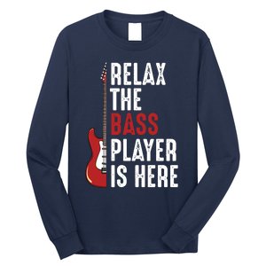 Relax The Bass Player Is Here Guitarist Instrument Strings Long Sleeve Shirt