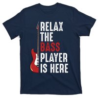 Relax The Bass Player Is Here Guitarist Instrument Strings T-Shirt